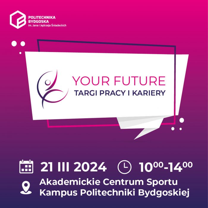 grafiki_Post FB IG Targi Pracy i Kariery your Future, 21 marca 2024, godzina 10-14, Akademickie Centrum Sportu, Kampus Politechniki Bydgoskiej