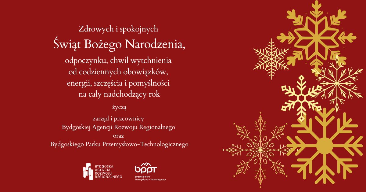 Kartka_BARR_Boże_Narodzenie_2024 Zdrowych i spokojnych Świąt Bożego Narodzenia,
odpoczynku, chwil wytchnienia od codziennych obowiązków, energii, szczęścia i pomyślności
na cały nadchodzący rok życzą zarząd i pracownicy
Bydgoskiej Agencji Rozwoju Regionalnego
oraz Bydgoskiego Parku Przemysłowo-Technologicznego