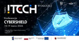 Nie przegap Targów ITech i Konferencji CyberShield